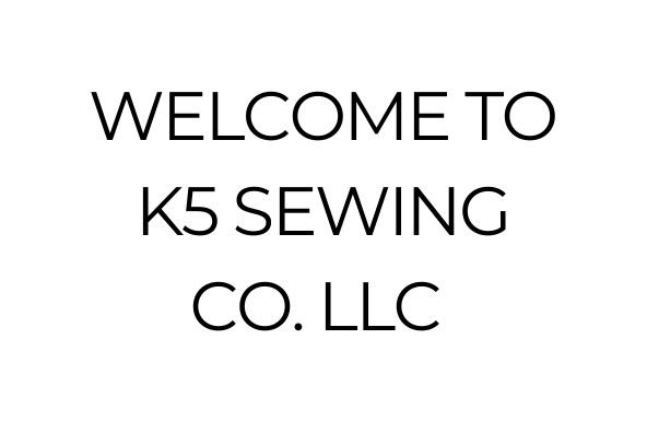 WELCOME TO K5 SEWING CO LLC